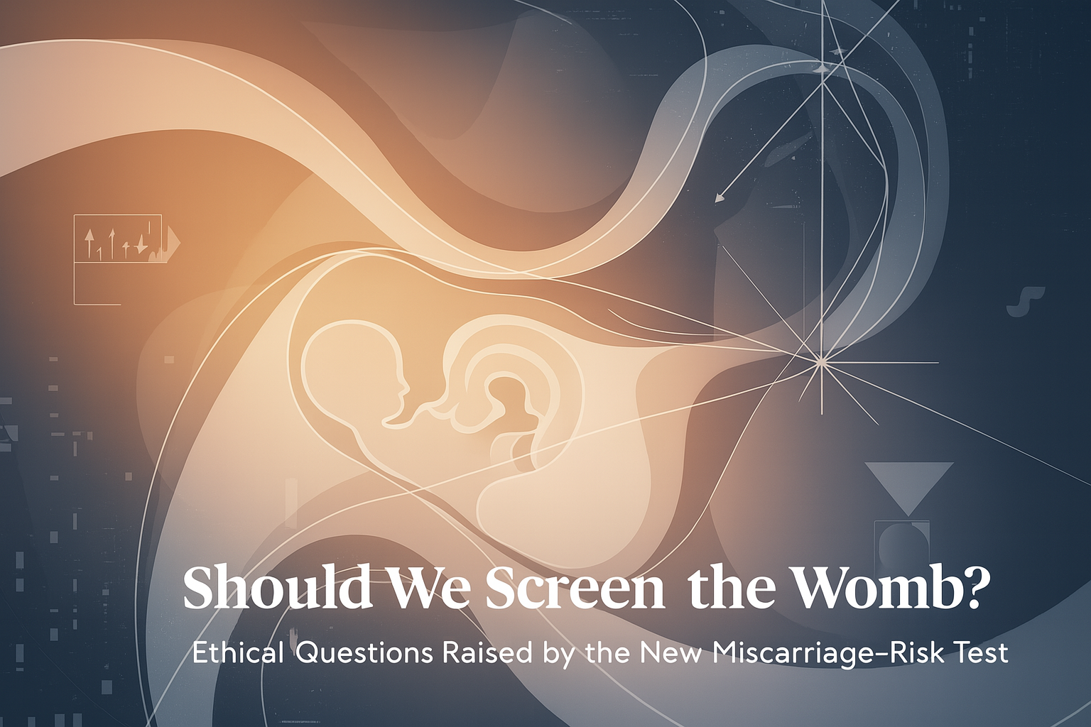 Practically Prompted #1: Should We Screen the Womb? Ethical Questions Raised by the New Miscarriage-Risk Test